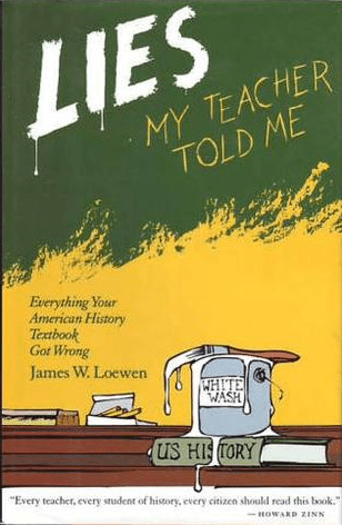 Lies My Teacher Told Me: Everything Your American History Textbook Got Wrong by James Loewen, a Book&nbsp;Review