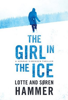 The Girl in the Ice by Lotte and Soren Hammer, a Book&nbsp;Review