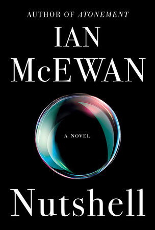 Nutshell by Ian McEwan, a Reader’s&nbsp;Advisory