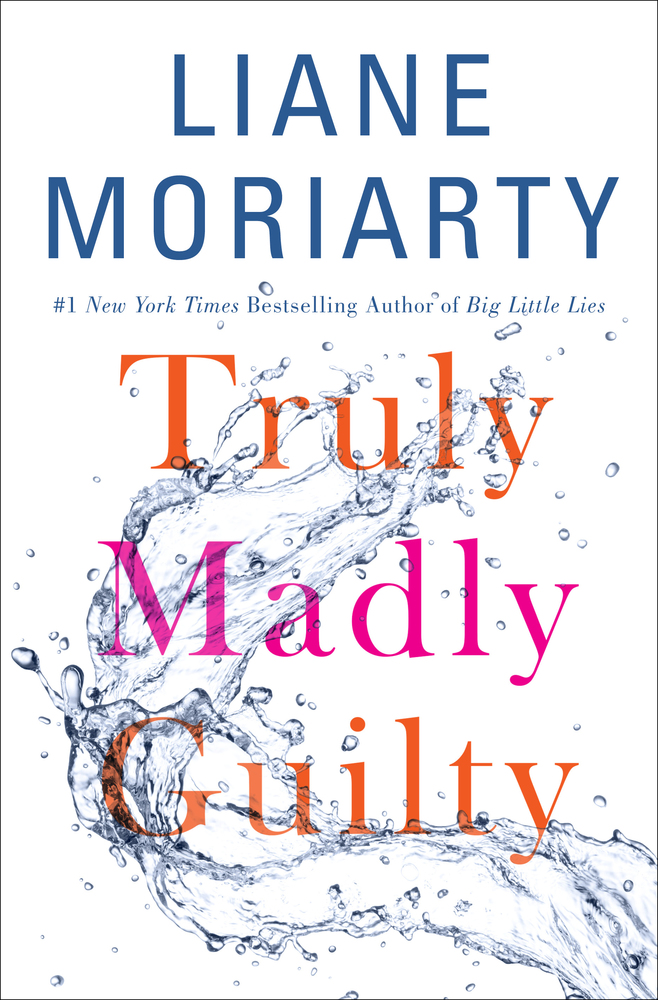 Truly Madly Guilty by Liane Moriarty, A Reader’s&nbsp;Advisory