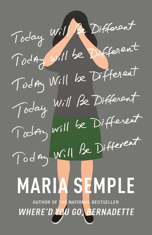 Today Will Be Different by Maria Semple, A Reader’s&nbsp;Advisory
