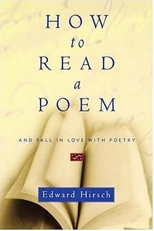 How to Read a Poem by Edward Hirsch, A Reader’s Advisory for National Poetry&nbsp;Month